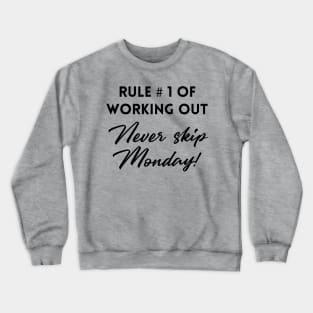 Rule #1 of Working out never skip monday Crewneck Sweatshirt